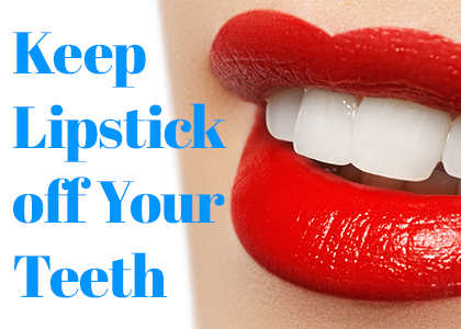 Waukee dentist, Drs. Michael & Blake Louscher at Lush Family Dental shares a few ways to keep lipstick off your teeth and keep your smile beautiful.