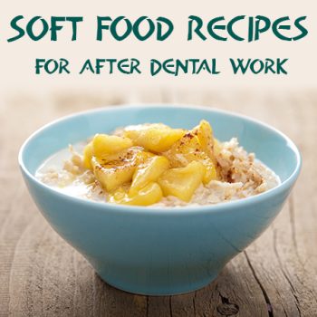 Waukee dentist, Dr. Louscher at Lush Family Dental, recommends some yummy ideas for soft food recipes to try after having dental work done.